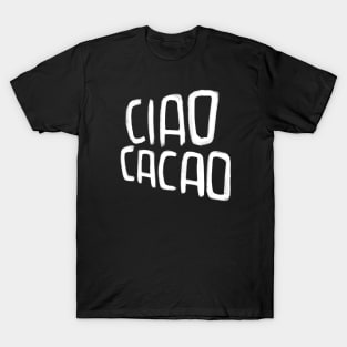 Hot Chocolate Pun, Ciao Cacao T-Shirt
